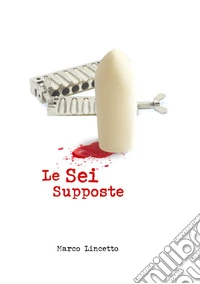 Le sei supposte