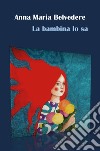 La bambina lo sa libro