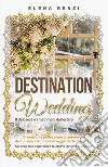 Destination Wedding libro di Renzi Elena