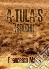 A-tula-s (solchi) libro di Masia Francesco