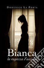 Bianca, la ragazza d'acciaio