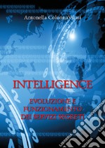 Intelligence. Evoluzione e funzionamento dei servizi segreti libro