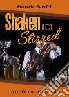 Shaken not Stirred. La nobile arte del bartender libro