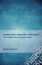 Quantum Era: crittografia e altri demoni libro