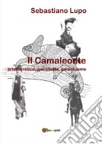 Il camaleonte, aristocratico, gabellotto, galantuomo libro