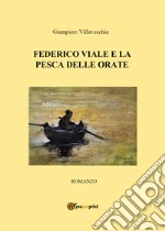 Federico Viale e la pesca delle orate libro