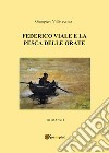 Federico Viale e la pesca delle orate libro di Villavecchia Giampiero