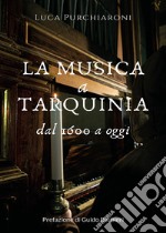 La musica a Tarquinia dal 1600 a oggi libro