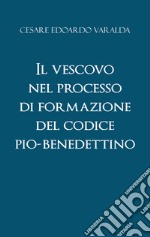 Il vescovo nel processo di formazione del codice Pio-Benedettino