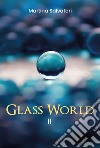 Glass world. Vol. 2 libro di Salvatori Martina