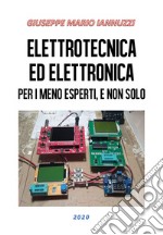 Elettrotecnica ed elettronica per i meno esperti, e non solo