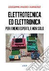 Elettrotecnica ed elettronica per i meno esperti, e non solo libro