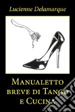 Manualetto breve di tango e cucina