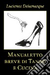 Manualetto breve di tango e cucina libro