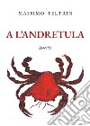 A l'andretula libro di Feltrin Massimo