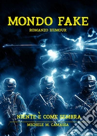Mondo fake. Niente è come sembra libro