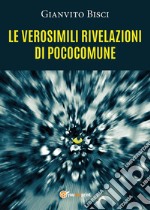 Le verosimili rivelazioni di pococomune libro