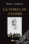 La forza di Ananke libro di Tordone Mauro