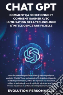 Chat GPT. Comment �a fonctionne et comment gagner avec l'utilisation de la technologie d'intelligence artificielle