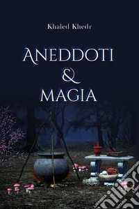 Aneddoti e magia