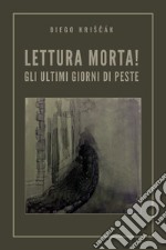 Lettura morta! Gli ultimi giorni di peste libro