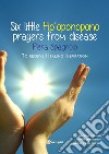 Six little Ho'oponopono prayers from disease libro