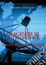 Le agenzie di intelligence. Vol. 2: Unione europea e Balcani libro