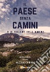 Il paese senza camini e il valore dell'amore libro di Cipriani Alessio