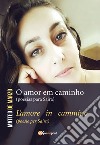 O amor em caminho (poesias para Saira)-L'amore in cammino (poesie per Saira) libro