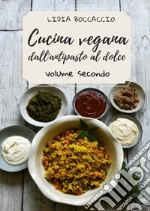 Cucina vegana dall'antipasto al dolce. Vol. 2 libro