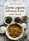 Cucina vegana dall'antipasto al dolce. Vol. 2 libro