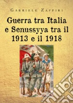 Guerra tra Italia e Senussyya tra il 1913 e il 1918 libro