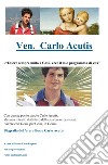 Carlo Acutis. «Essere sempre unito a Gesù, ecco il mio programma di vita». Biografia del Venerabile Carlo Acutis libro