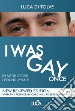 I was gay once. In Medjugorje I found myself. Nuova ediz. libro