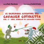 Pedalando per la contea di Terranova. Le incredibili avventure del Cavalier Cotoletta. Vol. 2 libro