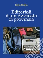 Editoriali di un avvocato di provincia libro