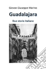 Guadalajara. Due storie italiane libro