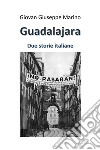 Guadalajara. Due storie italiane libro