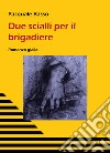 Due scialli per il brigadiere libro di Basso Pasquale