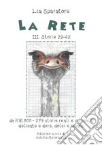 La rete. Storie III 29-42, da KM 800-279 storie reali e surreali, delicate e dure, dolci e amare libro