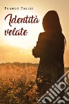 Identità velate libro di Fabris Franco