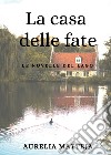 La La casa delle fate. Le novelle del lago libro di Matteja Aurelia