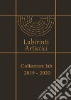 Collection 2019-2020 libro di Labirinti Artistici (cur.)