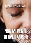 Non mi pento di aver amato libro