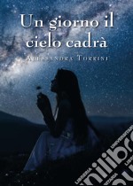 Un giorno il cielo cadrà libro