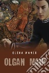 Olgan Main libro di Maneo Elena