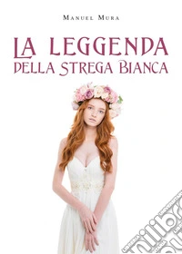 La leggenda della Strega Bianca libro