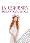 La leggenda della Strega Bianca libro