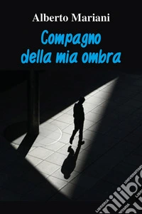 Compagno della mia ombra