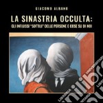 La sinastria occulta: gli influssi «sottili» delle persone e cose su di noi libro